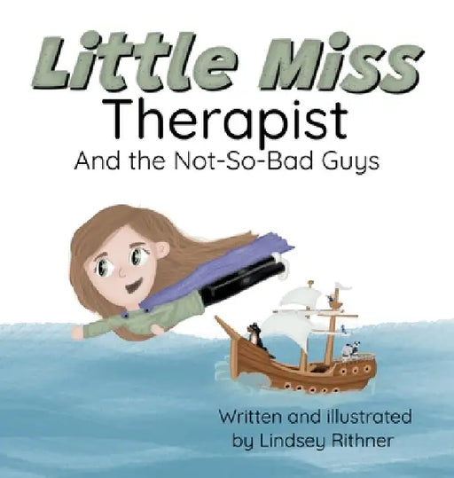 Little Miss Therapist: And the Not-So-Bad Guys by Lindsey Rithner, Lindsey Rithner