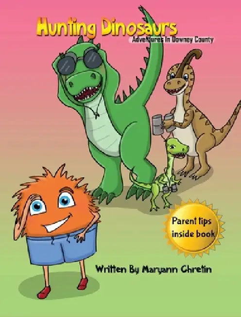 Hunting Dinosaurs: Adventures in Downy County by Maryann Chretin, Debbie J. Hefke