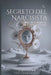 Il Segreto del Narcisista: Perché Ti Odiano (e Come Comportarsi) by Dan Desmarques