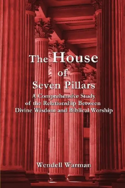 The House of Seven Pillars by Wendell Warman