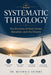 Systematic Theology: The Doctrine of God, Christ, Salvation, and the Church by Maxwell Shimba