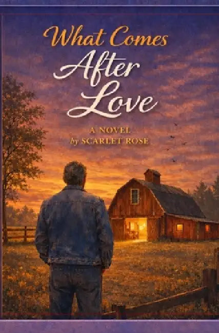 What Comes After Love by Scarlet Rose