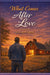 What Comes After Love by Scarlet Rose