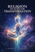 Religion of Being for Transformation by Errol Narain