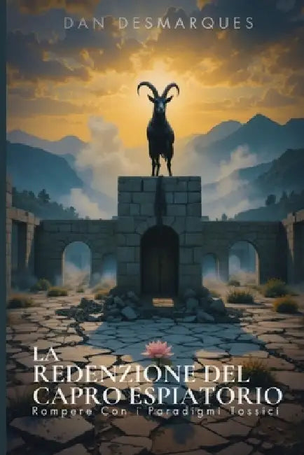 La Redenzione del Capro Espiatorio: Rompere Con i Paradigmi Tossici by Dan Desmarques