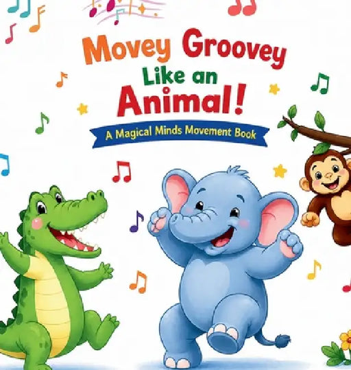 Movey Groovey Like an Animal: A Magical Minds Movement Book by Tashia Hawkins, Emoni Jarvis