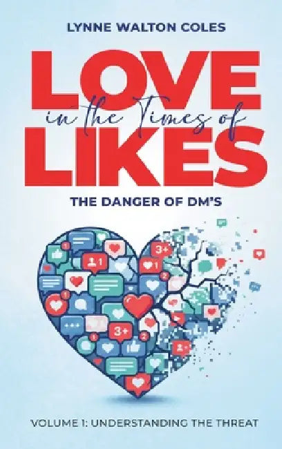 Love In The Times Of Likes: The Danger of DM's by Lynne Walton Coles