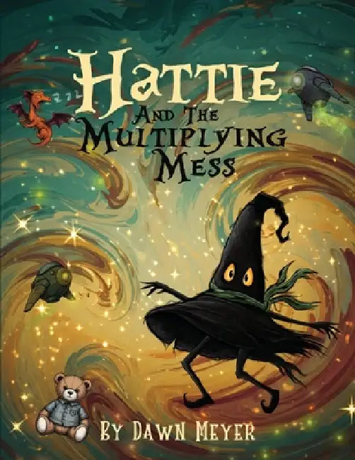 Hattie And The Multiplying Mess by Dawn Meyer