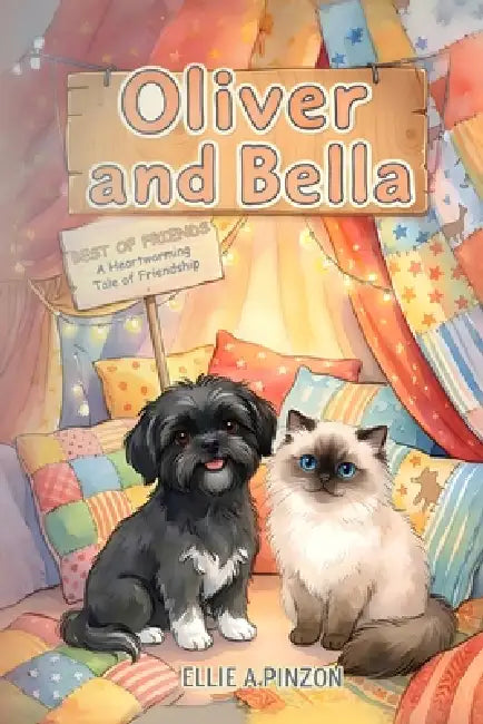 Oliver & Bella: Best Of Friends - A Heartwarming Tale Of Friendship: Best Of Friends - A Heartwarming: Best Of Friends - by Ellie A. Pinzon