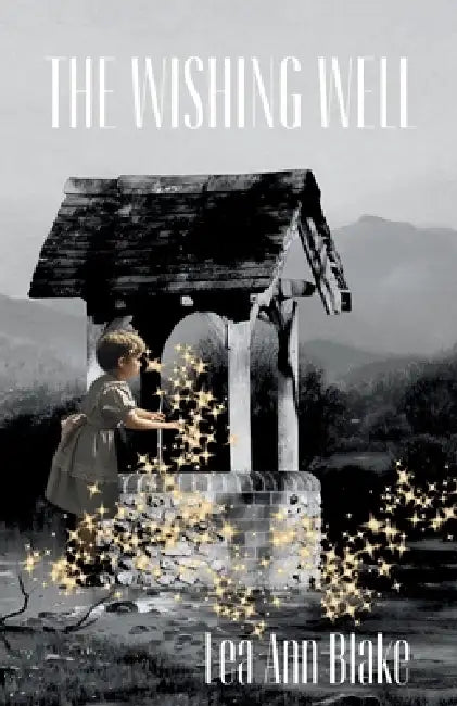 The Wishing Well by Lea Ann Blake
