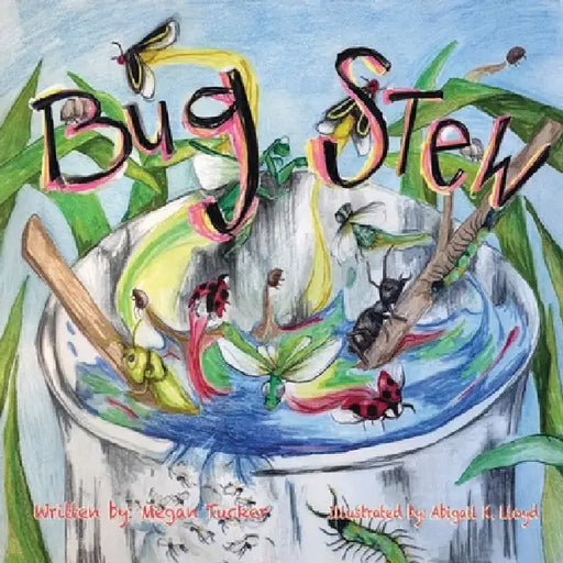 Bug Stew (8x8 paperback) by Megan Tucker, Abigail K. Lloyd