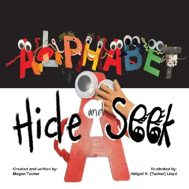 Alphabet Hide and Seek by Megan Tucker, Abigail K. Lloyd