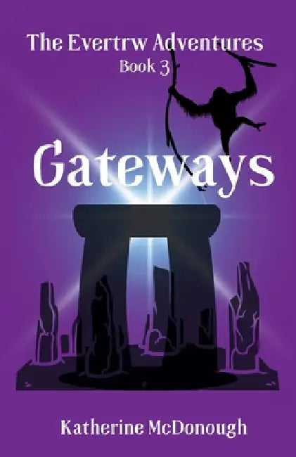 Gateways, The Evertrw Adventures Book 3: The Evertrw Adventures by Katherine McDonough