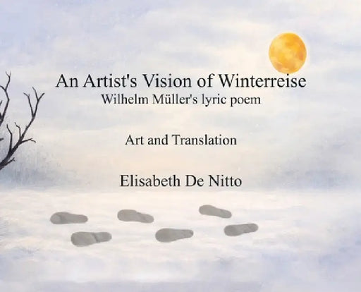 An Artist's Vision of Winterreise by Elisabeth de Nitto