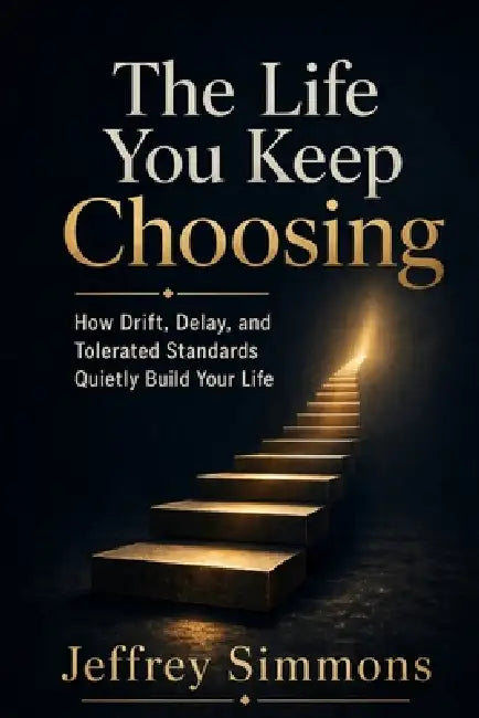 The Life You Keep Choosing by Jeffrey Simmons