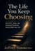 The Life You Keep Choosing by Jeffrey Simmons