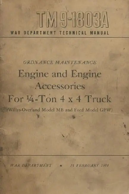 TM 9-1803A Engine And Engine Accessories Manual For 1/4-Ton 4x4 Truck Willys Overland Model MB And Ford Model GPW by History Delivered