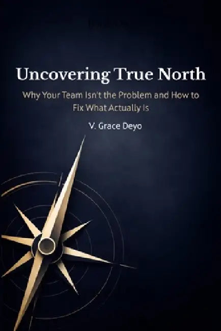 Uncovering True North by Deyo