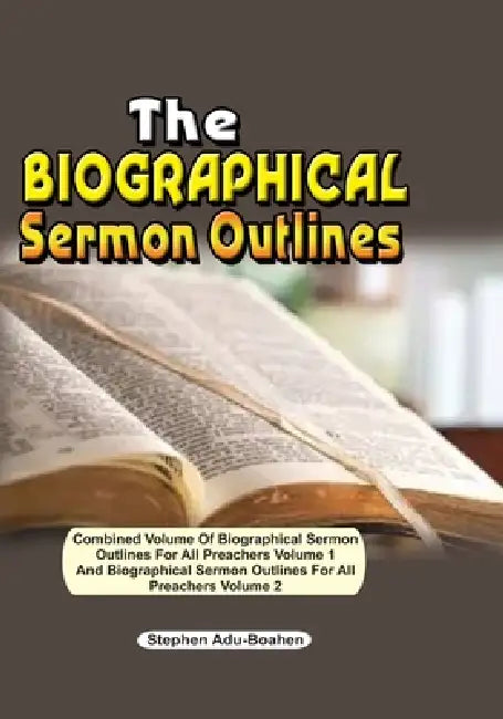 The Biographical Sermon Outlines by Stephen Adu-Boahen