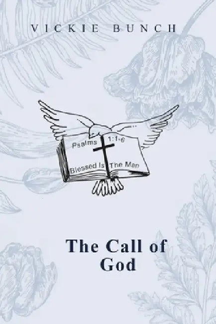 The Call of God by Vickie Lynn Bunch