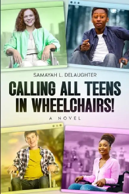 Calling All Teens in Wheelchairs! by Samayah L. Delaughter, Coleman-Smith