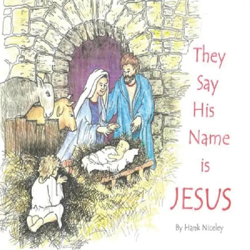 They Say His Name Is Jesus by Harvey Niceley