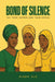 Bond of Silence: The Three Sisters and Their Ordeal by Rlamin Njie