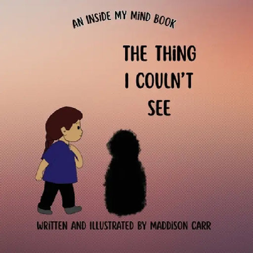 The Thing I Couldn't See by Maddison Carr, Maddison Carr