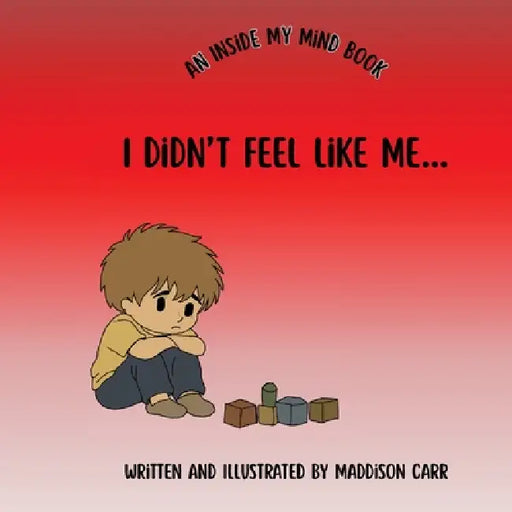 I Didn't Feel Like Me... by Maddison Carr, Maddison Carr