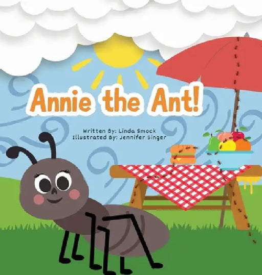 Annie the Ant! by Linda Smock, Jennifer Singer