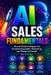 AI Sales Fundamentals: How Artificial Intelligence Is Transforming Sales, Marketing, and Revenue Growth by Joe Correa
