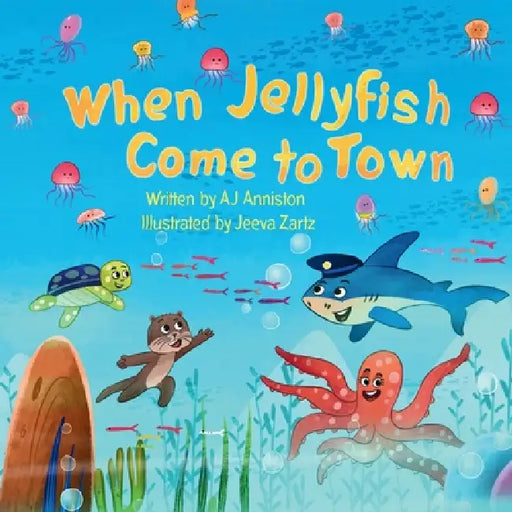When Jellyfish Come to Town by Aj Anniston, Jeeva Zartz