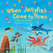 When Jellyfish Come to Town by Aj Anniston, Jeeva Zartz
