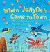 When Jellyfish Come to Town by Aj Anniston, Jeeva Zartz