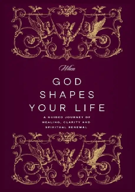 When God Shapes Your Life: A Guided Journey of Healing, Clarity, and Spiritual Renewal: A Guided Journey of Healing, Clarity, and Spiritual Renewal by Sylvia Richardson