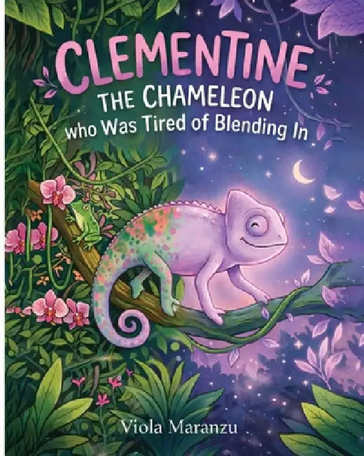 Clementine the Chameleon: who was tired of blending in by Viola Maranzu