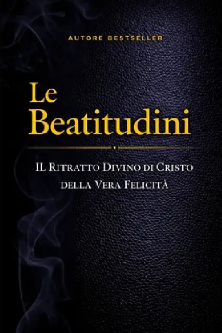 Le Beatitudini: Il ritratto divino di Cristo della vera beatitudine by Edmund Desoto