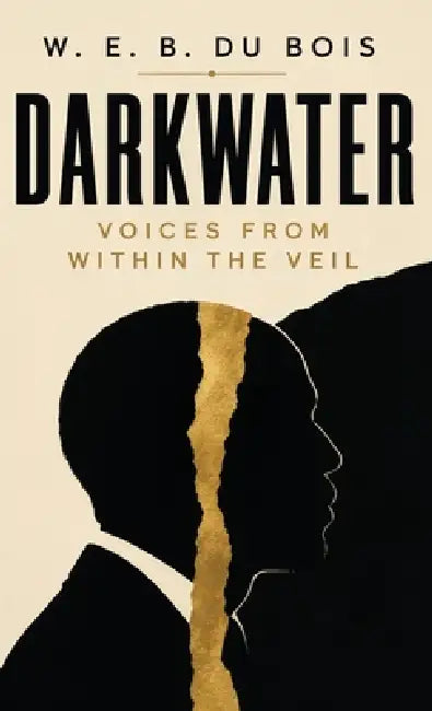 Darkwater: Voices From Within The Veil by W. E. B. Du Bois