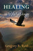Healing in His Wings by Gregory R. Reid