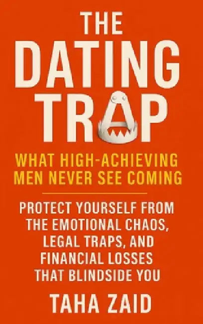 The Dating Trap - What High-Achieving Men Never See Coming by Taha Zaid