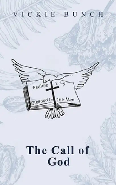 The Call of God by Vickie Lynn Bunch