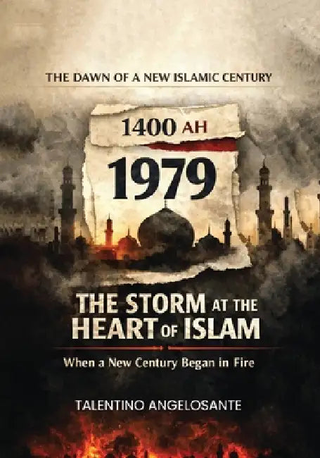 1979: The Storm at the Heart of Islam by Talentino Angelosante