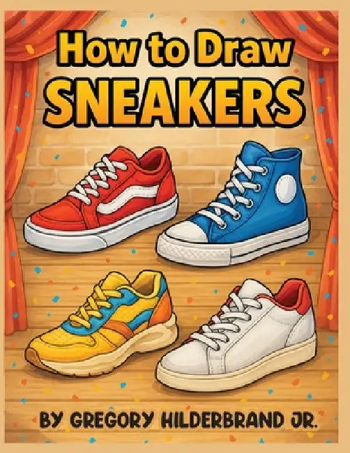 How to Draw Sneakers by Jr. Hilderbrand Gregory