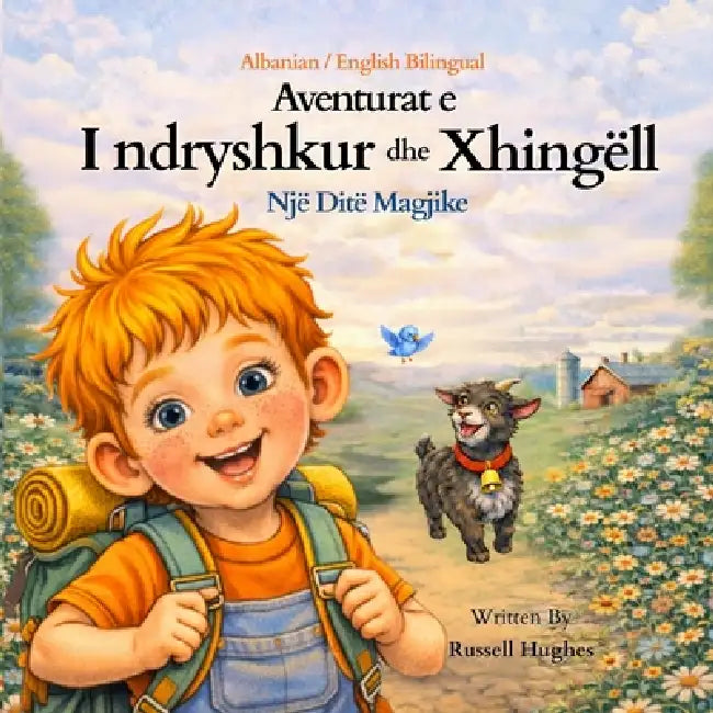 Aventurat e I ndryshkur dhe Xhingëll: Një Ditë Magjike (Albanian / English Bilingual) Book 1 The Adventures of Rusty and Jingles; A Magical Day: Një D by Russell Hughes