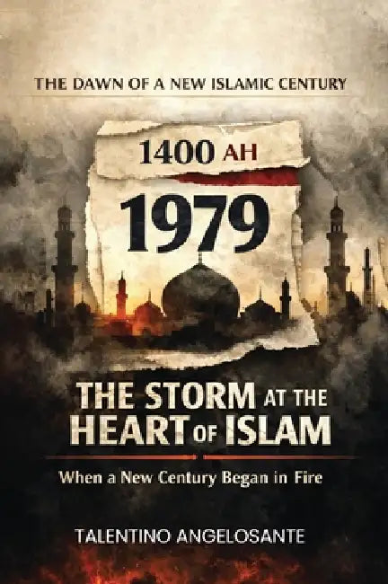 1979: The Storm at the Heart of Islam by Talentino Angelosante