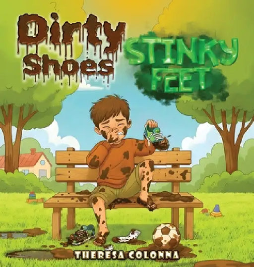 Dirty Shoes, Stinky Feet by Theresa Colonna