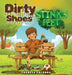 Dirty Shoes, Stinky Feet by Theresa Colonna