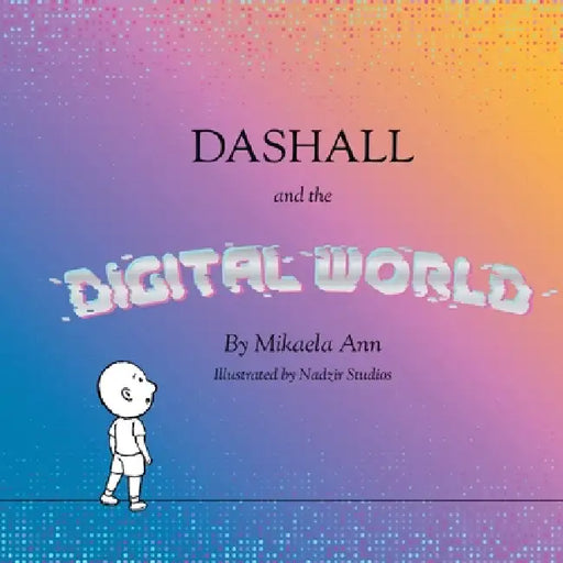 Dashall and the Digital World by Mikaela Delia, Nadzir Studios