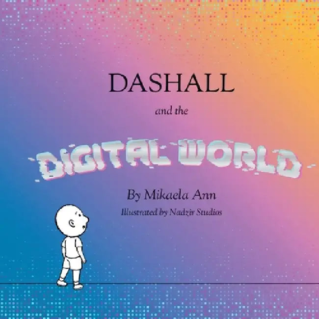 Dashall and the Digital World by Mikaela Delia, Nadzir Studios