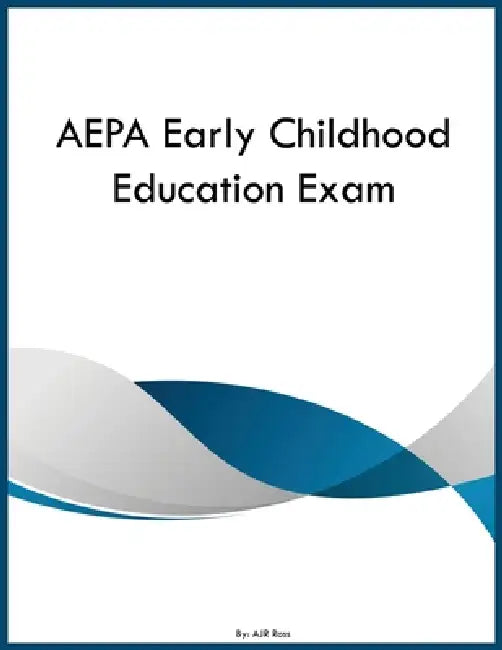 AEPA Early Childhood Education Exam by Ajr Ross
